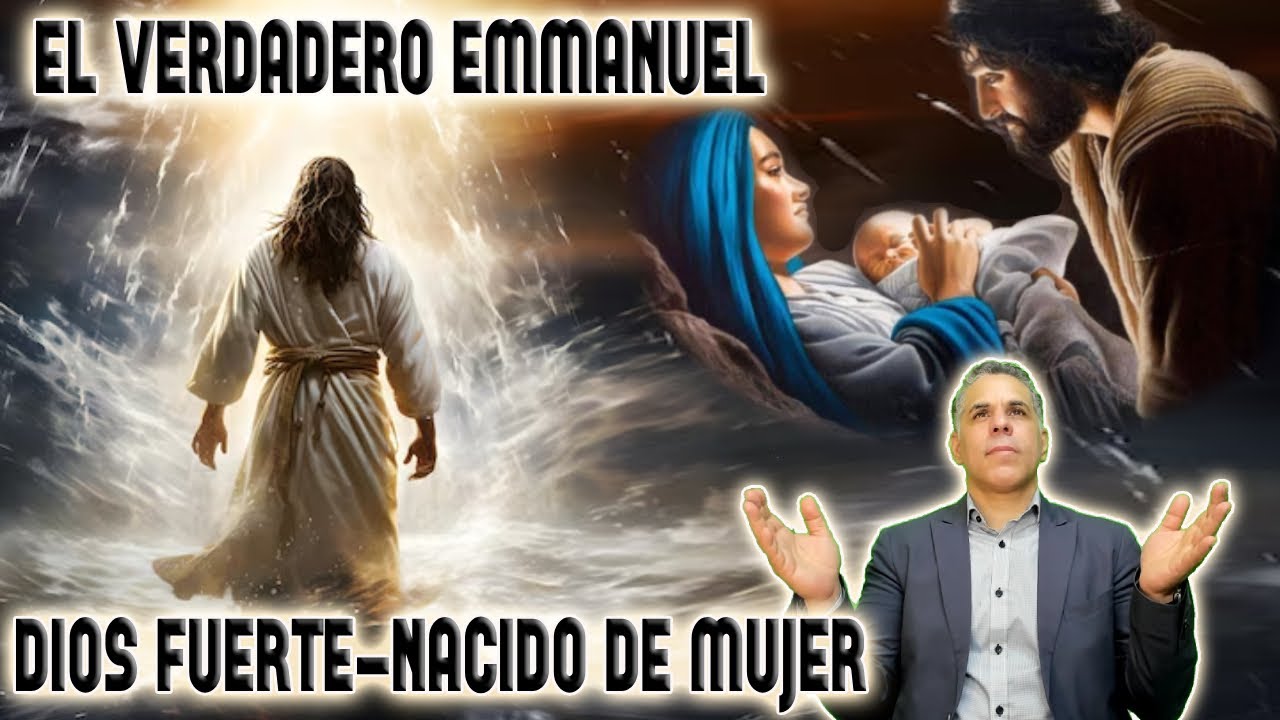 EL VERDADERO EMMANUEL: DIOS FUERTE NACIDO DE MUJER NACIDO BAJO LA LEY