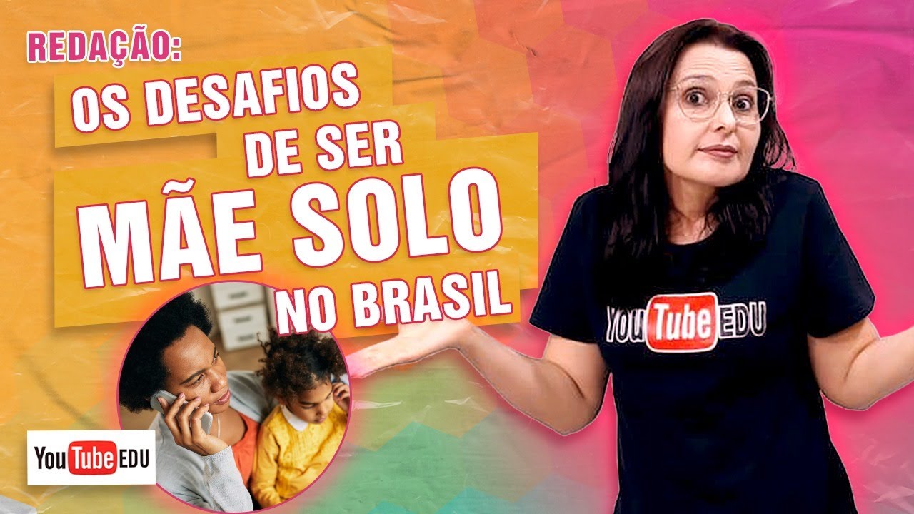 Tema de Redação: Os desafios de ser mãe solo no Brasil