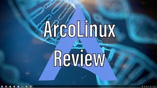 ArcoLinux | Review and Final Thoughts