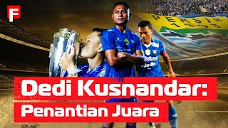 Dedi Kusnandar: No Dedi No Party (The Wait for a Championship with Persib)
