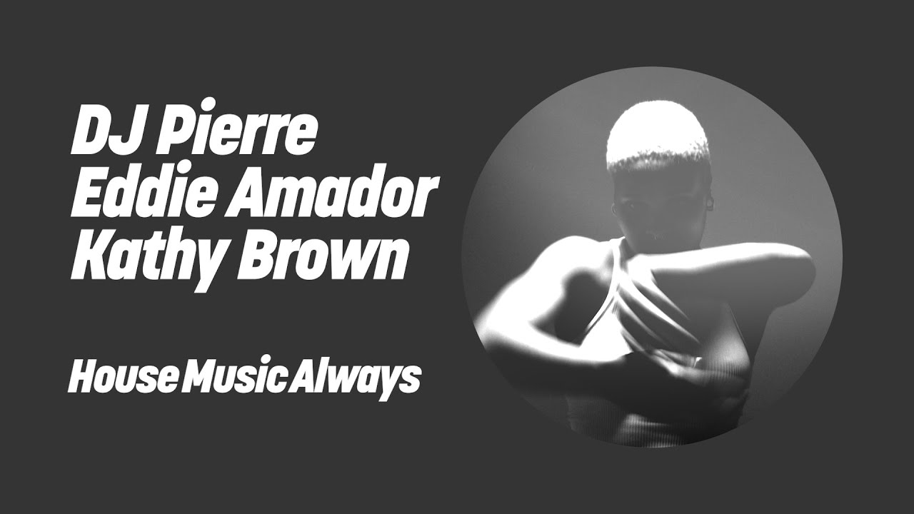 DJ Pierre, Eddie Amador & Kathy Brown - House Music Always (Sound Factory Mix)