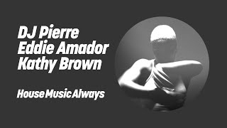 Download Lagu DJ Pierre, Eddie Amador \u0026 Kathy Brown - House Music Always (Sound Factory Mix) MP3