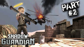 SHADOW GUARDIAN- Gameplay Walkthrough [Part 2]- I blew up an Armed Black Hawk
