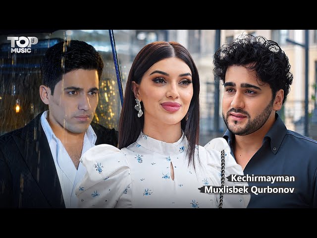 Muxlisbek Qurbonov - Kechirmayman (Official Music Video)