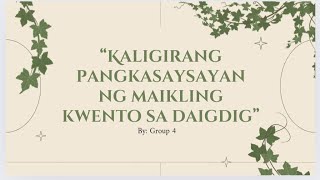 'Kaligirang pangkasaysayan ng maikling kwento sa daigdig' by: Group 4 ;))