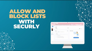Allow and Block Lists with Securly