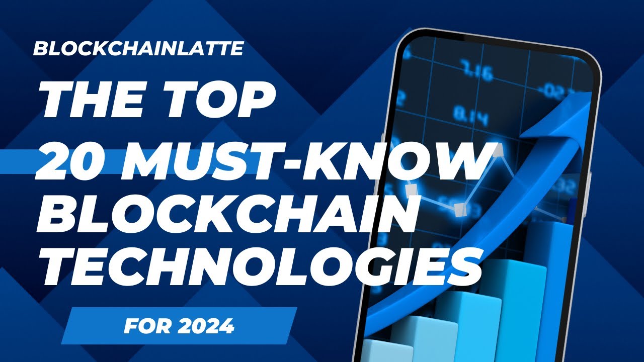 The top 20 MUST KNOW Blockchain technologies