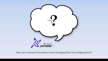 How to prevent LISTSERV® list owners from changing their list configurations