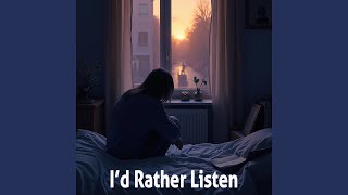 I’d Rather Listen (Lo-Fi Version)