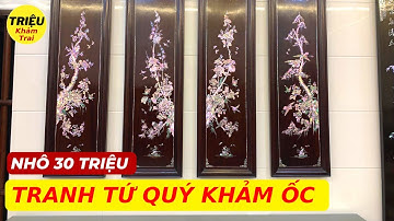 Mua tranh Tứ Quý khảm ốc đỏ non Singapore ở đâu? Hãy tham khảo kinh nghiệm của Triệu Khảm Trai