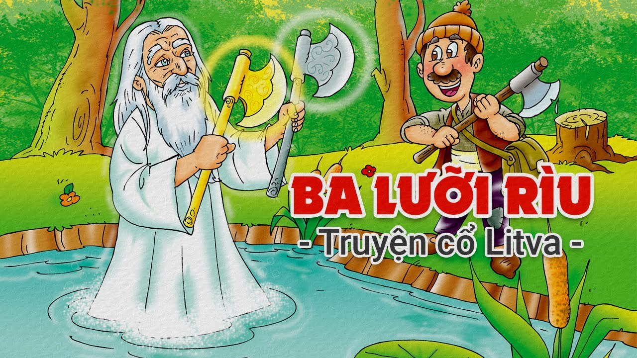 Ba Lưỡi Rìu - Truyện Cổ Tích Litva - Thế Giới Cổ Tích