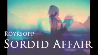 Röyksopp - Sordid Affair