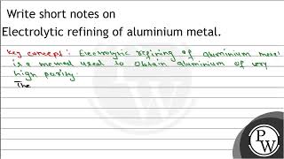 Write short notes on Electrolytic refining of aluminium metal. screenshot 4