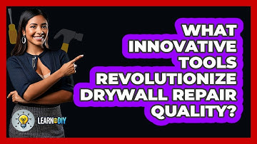 What Innovative Tools Revolutionize Drywall Repair Quality? - LearnToDIY360.com