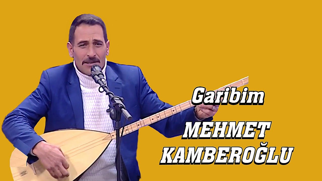 AŞIK MEHMET KAMBEROĞLU GARİBİM