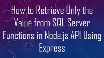 How to Retrieve Only the Value from SQL Server Functions in Node.js API Using Express