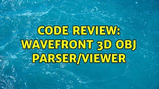 Code Review: Wavefront 3D Obj parser/viewer