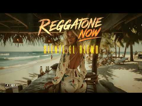 REGGATONE NOW - Siente El Ritmo