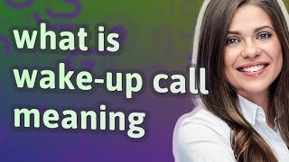 Wake-up call | meaning of Wake-up call