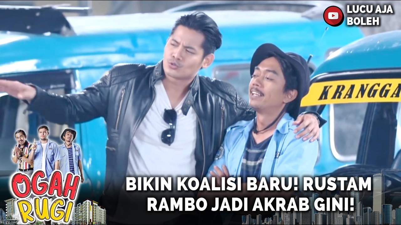 WADUDUH! BIKIN KOALISI BARU! RUSTAM RAMBO JADI AKRAB GINI! | OGAH RUGI EPISODE 37 PART 4
