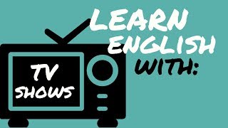 BEST TV SHOWS TO LEARN ENGLISH WITH | English Learning Tips