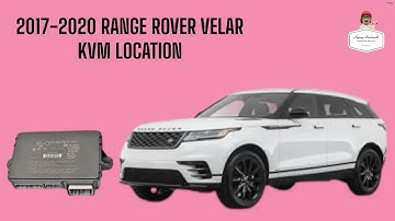 2017-2020 RANGE ROVER VELAR KVM LOCATION