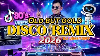 DJ DISCO REMIX 2026 - DISCO NONSTOP BEST PARTY SONGS REMIX BY DJ JESSTONY