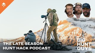 THE Late Season Hunt Hack Podcast | Big Hunt Guys Podcast, Ep. 92