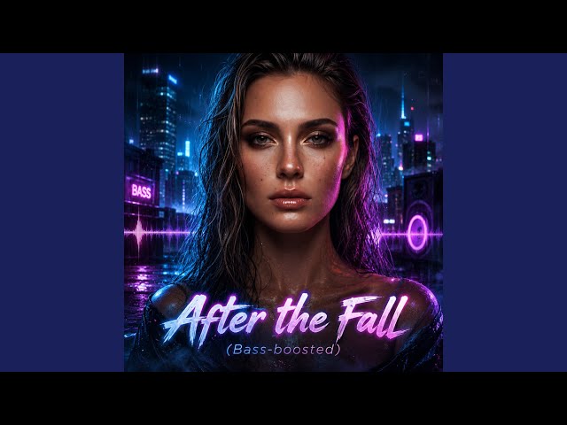 After The Fall (Bass Boosted)