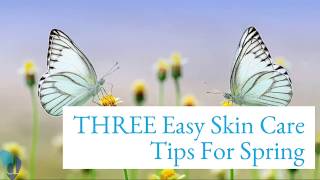 THREE Easy Skin Care Tips For Spring - DermDox Dermatology Centers