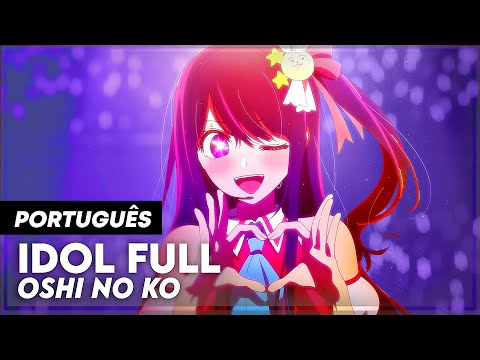 OSHI NO KO Abertura Completa em Português - IDOL (PT-BR) 