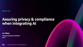 AWS re:Invent 2024 - Assuring privacy & compliance when integrating AI [English] (GBL210-EN)