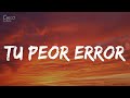 Darell - Tu Peor Error (Letra/Lyrics)