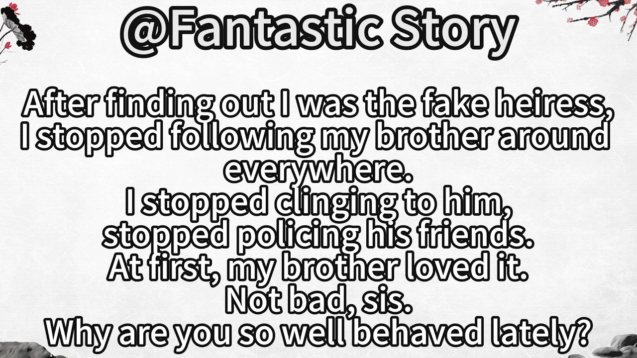 After finding out I was the fake heiress,I stopped following my brother around everywhere.