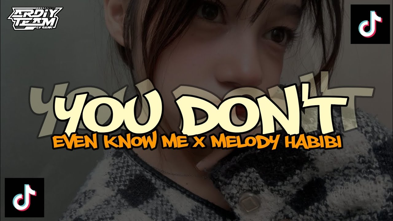 DJ YOU DON'T EVEN KNOW ME X MELODY HABIBI STYLE KONDANG VIRAL DJ TEBANG || Slowed + Reverb Version 🎧
