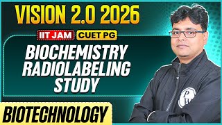 IIT JAM/CUET PG 2026 | Biochemistry - Radiolabeling Study | IIT JAM Biotechnology | PW