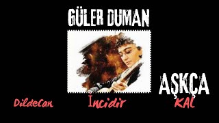 Aşkça Kal/Güler Duman/İncidir/Dildecan/Dinçer Oruçürkü Üzik