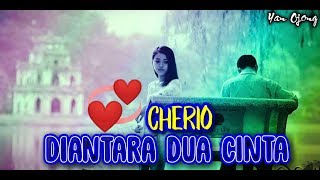 Di Antara Dua Cinta | Cherio