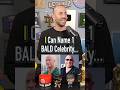 How Many BALD CELEBRITIES Can You Name In 45 Seconds? #shorts #bald #celebrities #therock