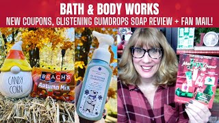 Bath & Body Works NEW Coupons, Glistening Gumdrops Soap Review + FAN MAIL!