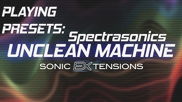 Spectrasonics Unclean Machine: Almost 30 minutes of Preset Previews