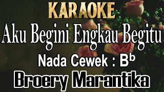 Aku Begini Engkau Begitu (Karaoke) Broery Marantika Nada Wanita/ Cewek /Female key Bb