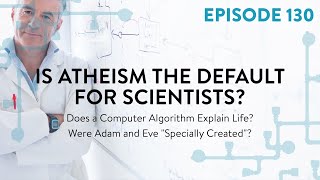 Is Atheism the Default for Scientists? | 28:19 ep 130