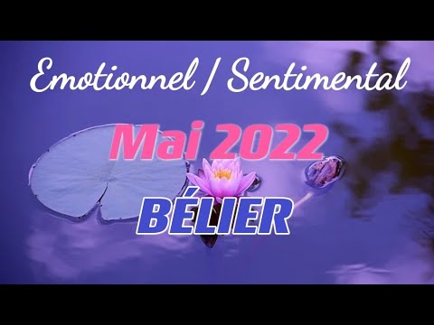 💖 BÉLIER Sentimental 💖 Mai 2022 ✨Une ouverture qui permet d'avancer !!✨
