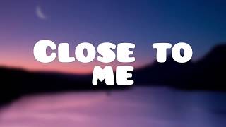 Close to me - Ellie Goulding, Diplo and Swae Lee (LYRICS)