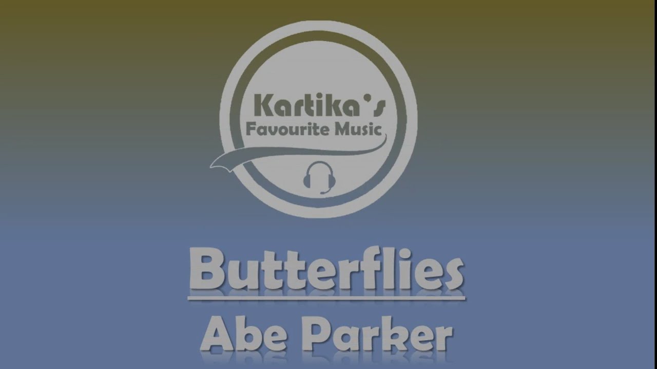 Abe Parker Butterflies (Lyrics) YouTube