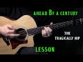 How To Play Ahead By A Century On Guitar By The Tragically Hip Acoustic Guitar Lesson Tutorial