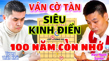 Ván cờ tàn siêu đẳng, nổi tiếng lịch sử. Vương Thiên Nhất vs Hứa Ngân Xuyên. Cờ Tướng Hay