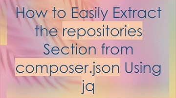 How to Easily Extract the repositories Section from composer.json Using jq