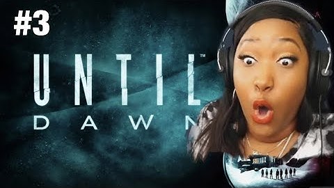I Swear It Wasn’t My Fault!! - UNTIL DAWN - PART 3